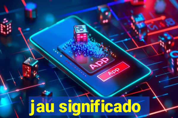 jau significado