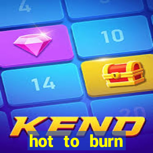 hot to burn extreme slot