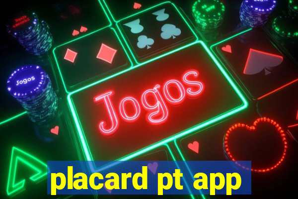 placard pt app