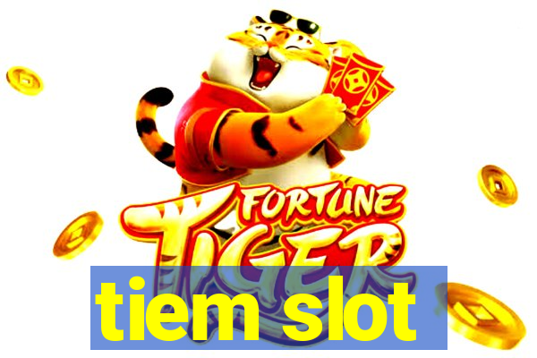 tiem slot