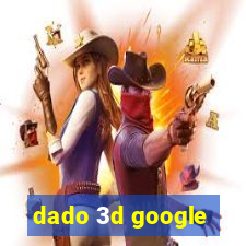 dado 3d google