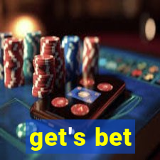 get's bet