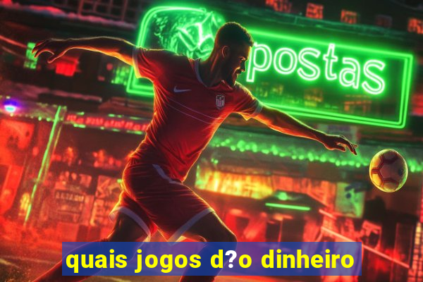 quais jogos d?o dinheiro