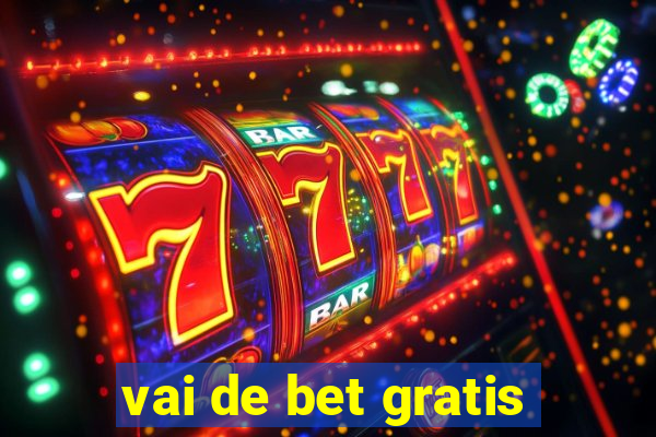 vai de bet gratis