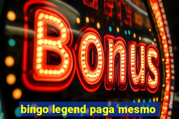 bingo legend paga mesmo