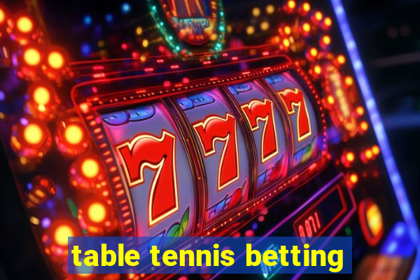 table tennis betting