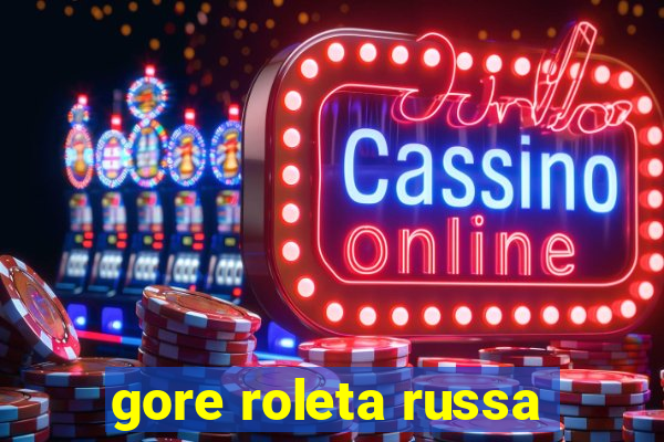 gore roleta russa