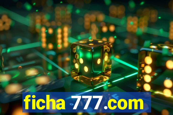 ficha 777.com