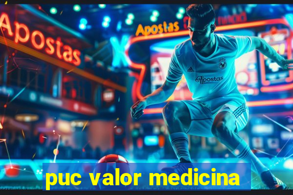 puc valor medicina