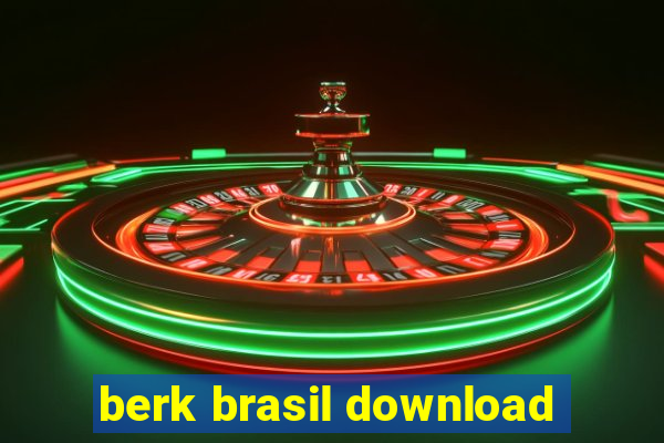 berk brasil download