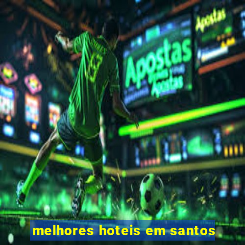 melhores hoteis em santos