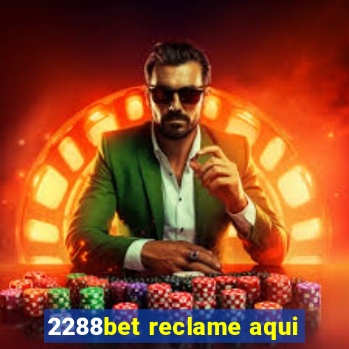 2288bet reclame aqui