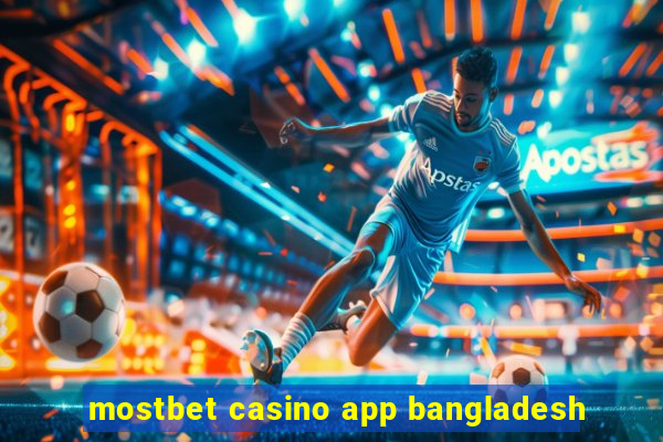 mostbet casino app bangladesh