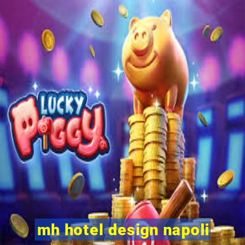 mh hotel design napoli