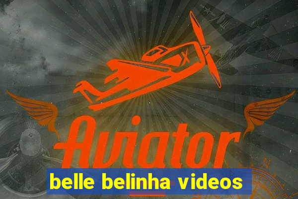 belle belinha videos