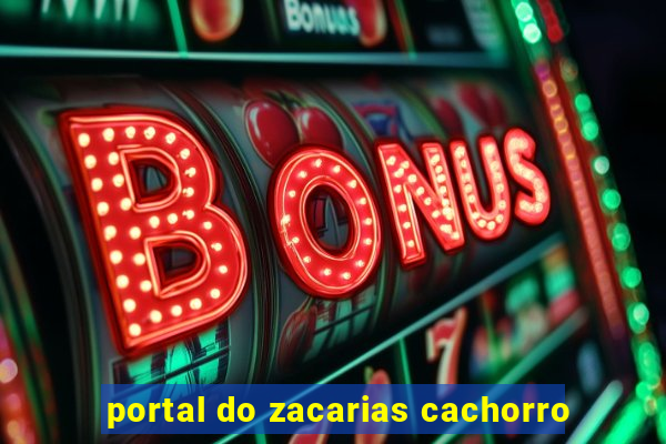 portal do zacarias cachorro