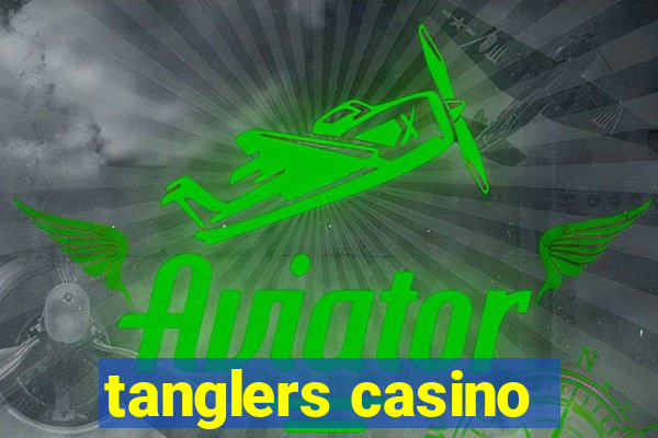 tanglers casino