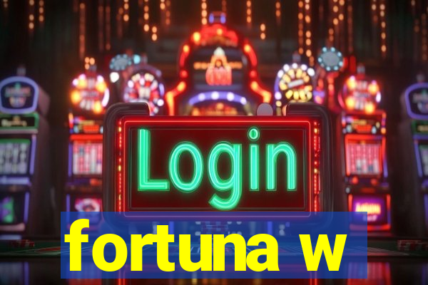 fortuna w