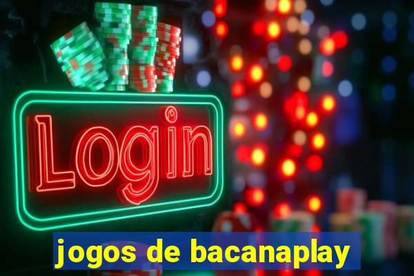 jogos de bacanaplay