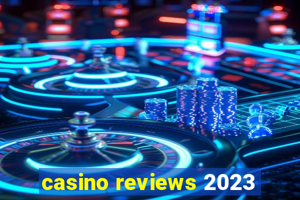 casino reviews 2023