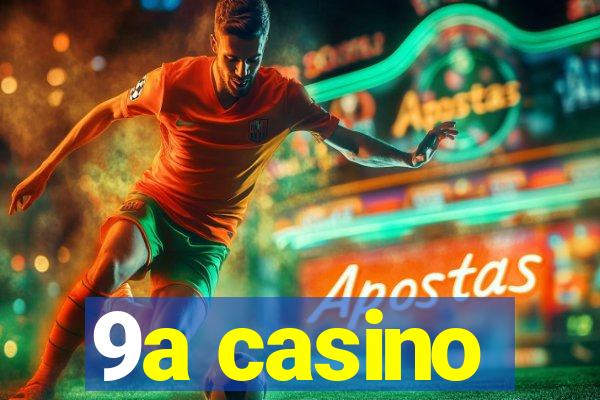 9a casino