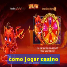 como jogar casino