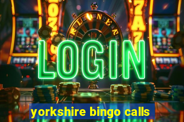 yorkshire bingo calls