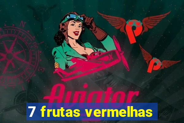 7 frutas vermelhas