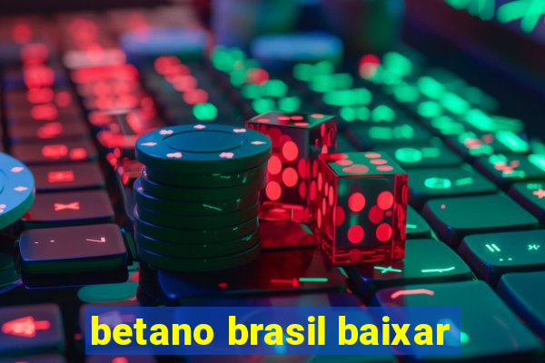 betano brasil baixar