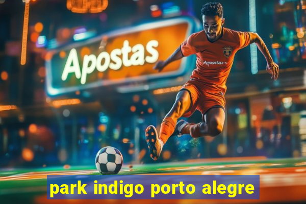 park indigo porto alegre