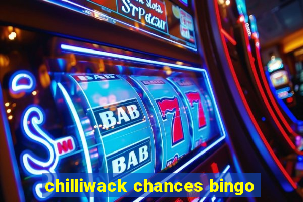 chilliwack chances bingo