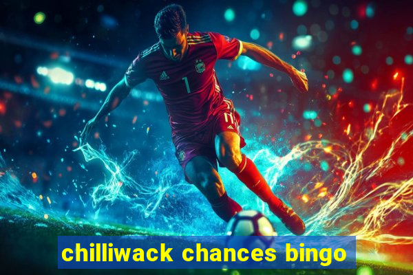 chilliwack chances bingo