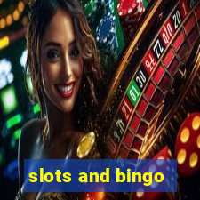 slots and bingo