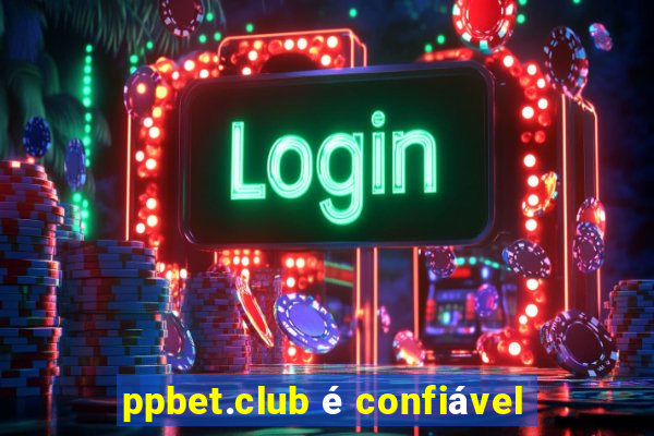 ppbet.club é confiável