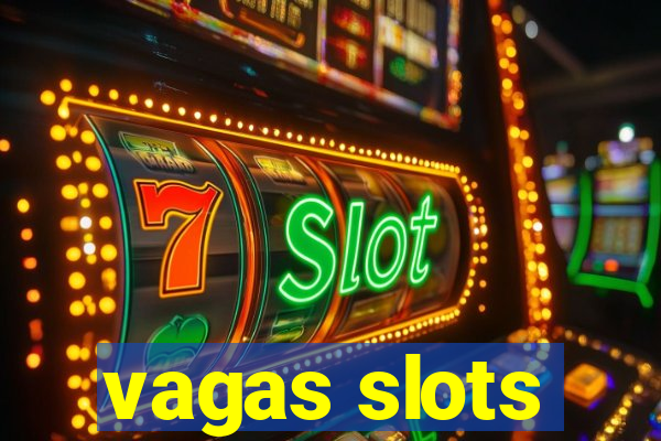 vagas slots