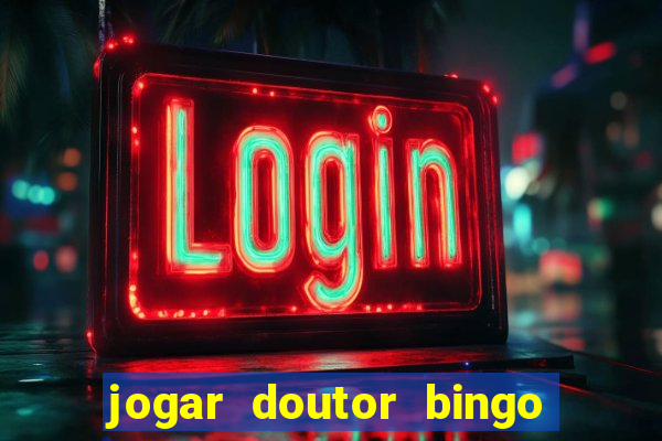 jogar doutor bingo no face