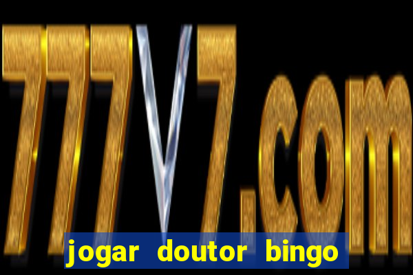 jogar doutor bingo no face