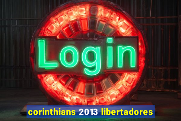 corinthians 2013 libertadores