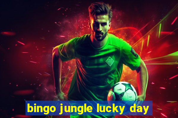 bingo jungle lucky day