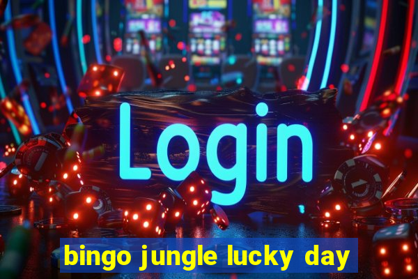 bingo jungle lucky day