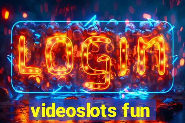 videoslots fun