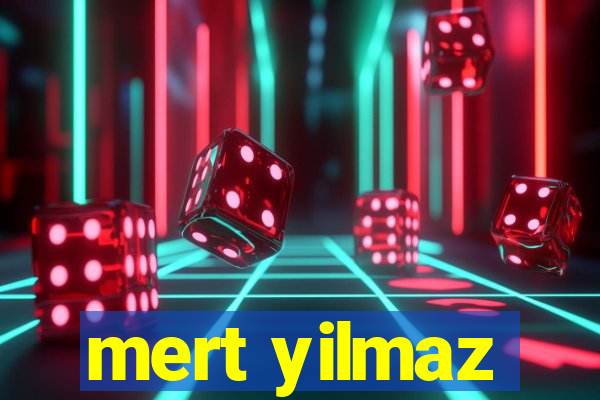 mert yilmaz