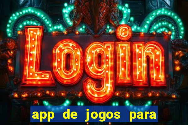 app de jogos para ganhar dinheiro de verdade