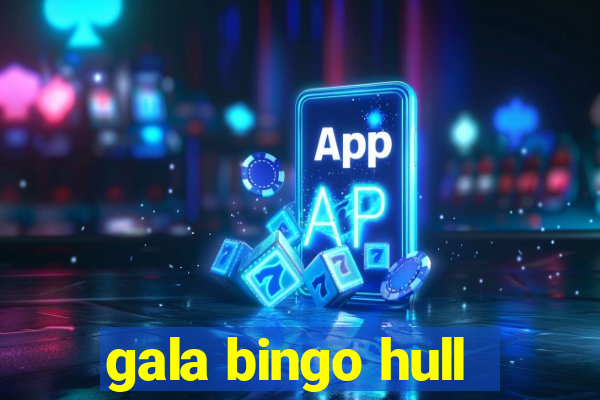 gala bingo hull