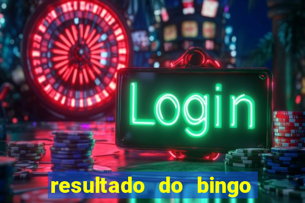 resultado do bingo de hoje