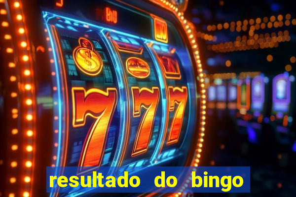 resultado do bingo de hoje