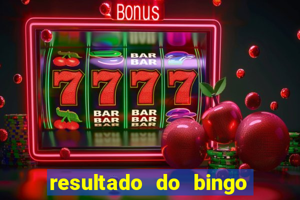 resultado do bingo de hoje