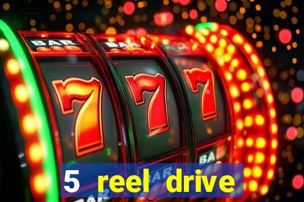 5 reel drive casino slot