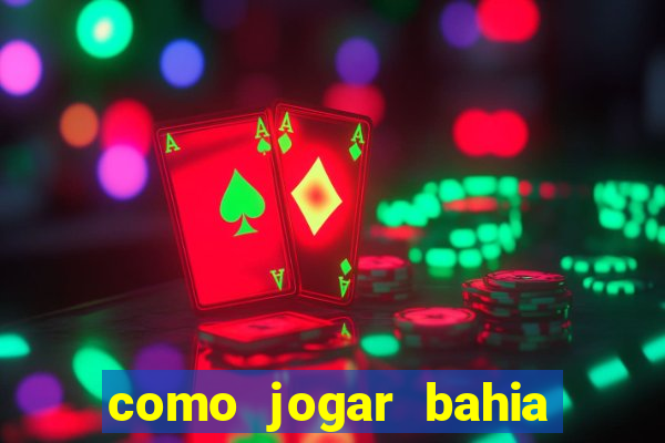 como jogar bahia da sorte