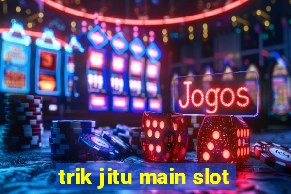 trik jitu main slot